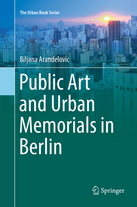 Public Art and Urban Memorials in Berlin - Biljana Arandelovic