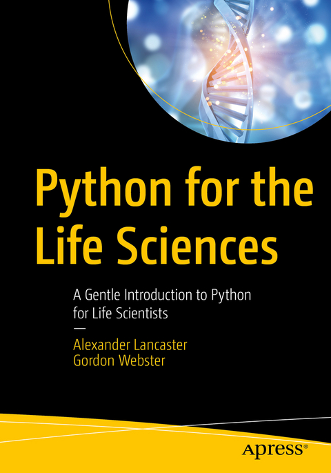 Python for the Life Sciences - Alexander Lancaster, Gordon Webster