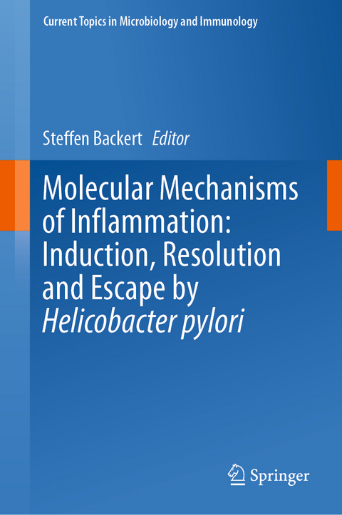 Molecular Mechanisms of Inflammation: Induction, Resolution and Escape by Helicobacter pylori - 