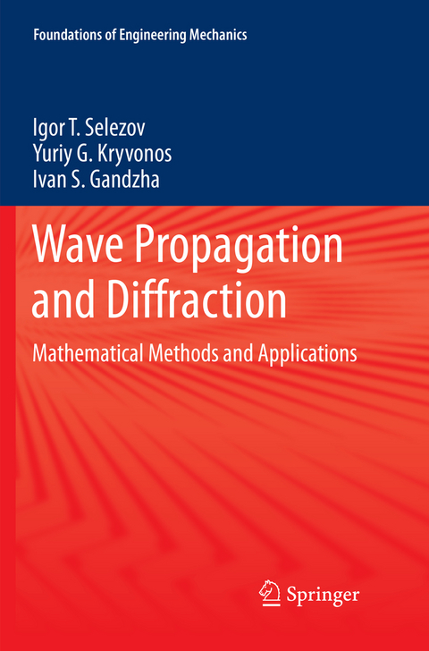 Wave Propagation and Diffraction - Igor T. Selezov, Yuriy G. Kryvonos, Ivan S. Gandzha