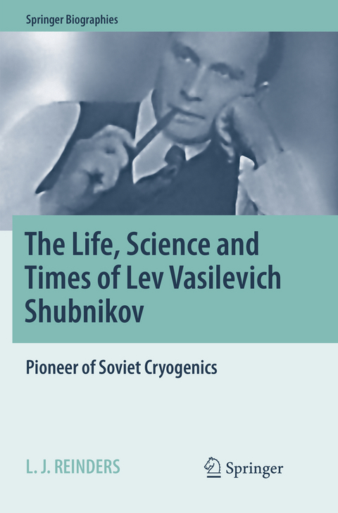 The Life, Science and Times of Lev Vasilevich Shubnikov - L. J. Reinders