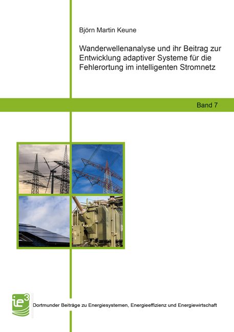 Wanderwellenanalyse und ihr Beitrag zur Entwicklung adaptiver Systeme für die Fehlerortung im intelligenten Stromnetz - Björn Martin Keune