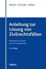 Anleitung zur Lösung von Zivilrechtsfällen - Rainer Wörlen, Sven Schindler, Kristina Balleis