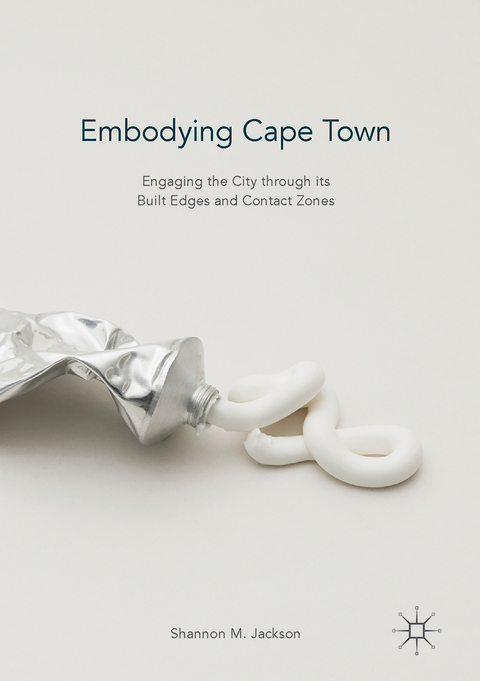 Embodying Cape Town - Shannon M. Jackson