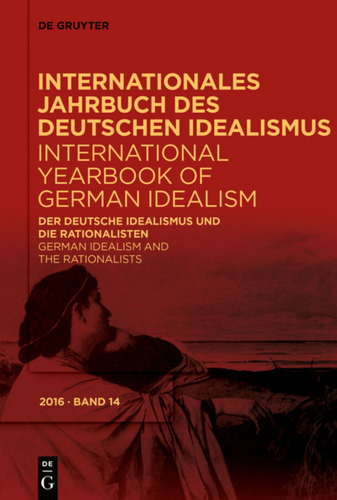 Internationales Jahrbuch des Deutschen Idealismus / International... / Der deutsche Idealismus und die Rationalisten / German Idealism and the Rationalists - 