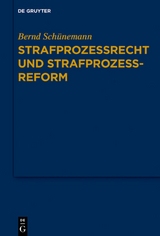 Bernd Schünemann: Gesammelte Werke / Strafprozessrecht und Strafprozessreform - Bernd Schünemann