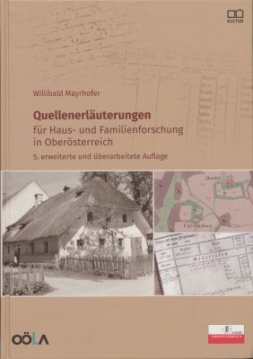 Quellenerläuterungen für Haus- und Familienforschung in Oberösterreich - Willibald Mayrhofer