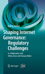 Shaping Internet Governance: Regulatory Challenges - Rolf H. Weber