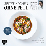 Spitze kochen ohne Fett – leicht, aromatisch, gesund - Jean-François Piège