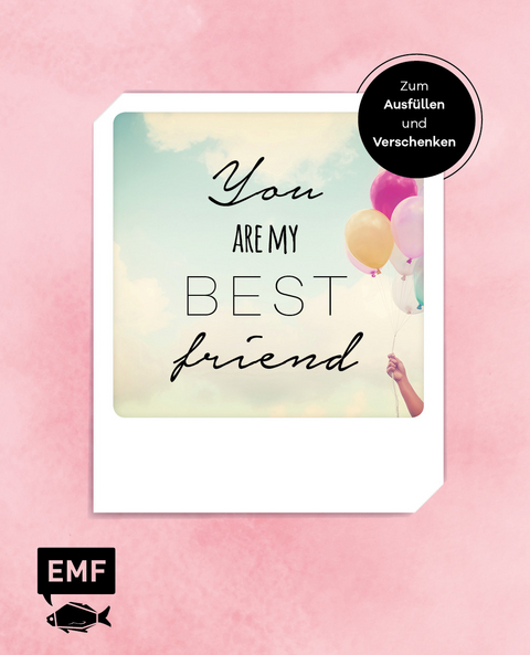 You are my best friend - Das Album für eure Freundschaft – Zum Ausfüllen und Verschenken