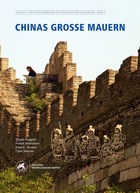 Chinas große Mauern - Mayke Wagner, Patrick Wertmann, Pavel E. Tarasov, Claus Massier