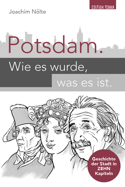 Potsdam. Wie es wurde, was es ist - Joachim Nölte