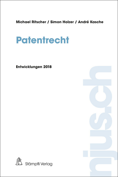 Patentrecht - Michael Ritscher, Simon Holzer, André Kasche, Ulrike Ciesla