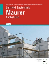 Lernfeld Bautechnik Maurer - Alber, Christa; Batran, Balder; Frey, Volker; Dr. Köhler, Klaus; Kraus, Eduard; Rothacher, Günter; Schulze-Reichert, Heike; Stumm, Kai-Michael