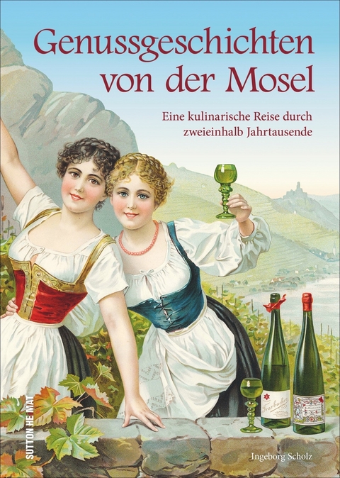 Genussgeschichten von der Mosel - Ingeborg Scholz