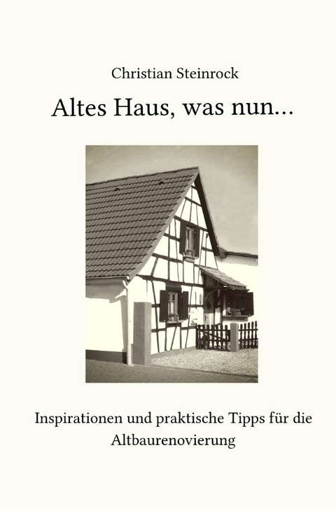 Altes Haus, was nun... - Christian Steinrock