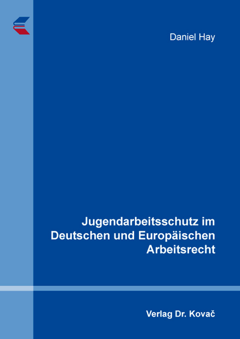 Jugendarbeitsschutz im Deutschen und Europäischen Arbeitsrecht - Daniel Hay