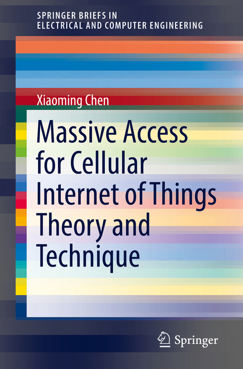Massive Access for Cellular Internet of Things Theory and Technique - Xiaoming Chen