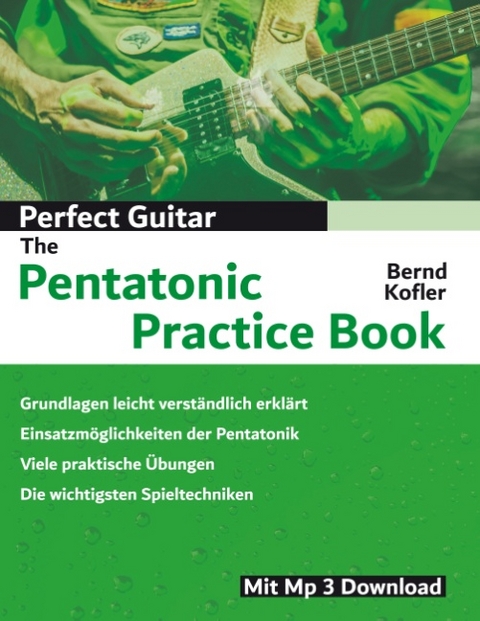 Perfect Guitar - The Pentatonic Practice Book - Bernd Kofler