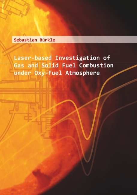 Laser-based Investigation of Gas and Solid Fuel Combustion under Oxy-Fuel Atmosphere - Sebastian Bürkle