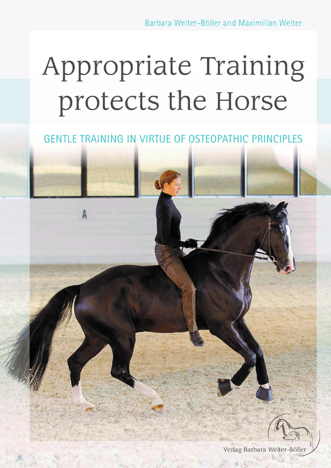 Appropriate Training protects the horse - Barbara Welter-Böller, Maximilian Welter