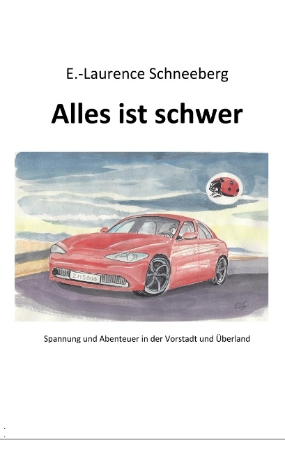 Alles ist schwer - Erica-Laurence Schneeberg