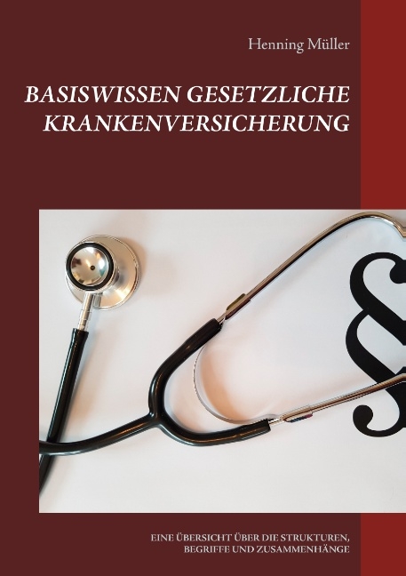Basiswissen Gesetzliche Krankenversicherung - Henning Müller