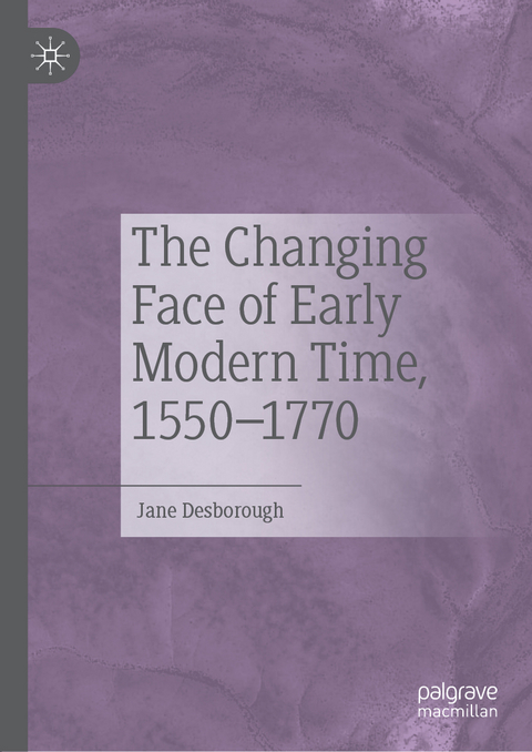 The Changing Face of Early Modern Time, 1550–1770 - Jane Desborough