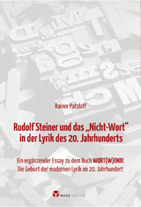 Rudolf Steiner und das „Nicht-Wort“ in der Lyrik des 20. Jahrhunderts - Rainer Patzlaff