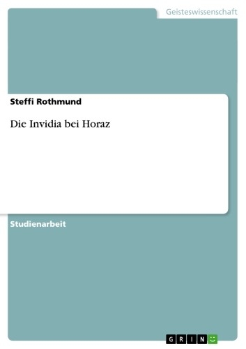 Die Invidia bei Horaz - Steffi Rothmund