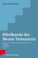 Bibelkunde des Neuen Testaments: Die kanonischen Schriften und die Apostolischen Väter. Ãberblicke - Themakapitel - Glossar