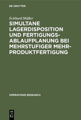 Simultane Lagerdisposition und Fertigungsablaufplanung bei mehrstufiger Mehrproduktfertigung - Eckhard Müller