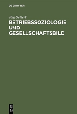 Betriebssoziologie und Gesellschaftsbild - Jörg Oetterli