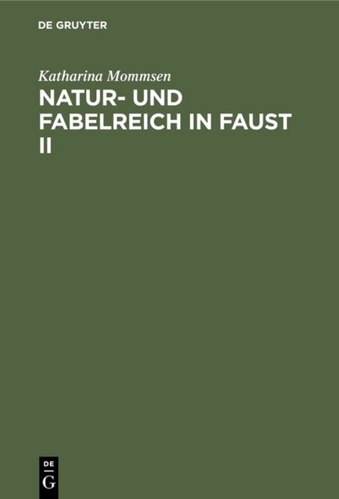 Natur- und Fabelreich in Faust II - Katharina Mommsen