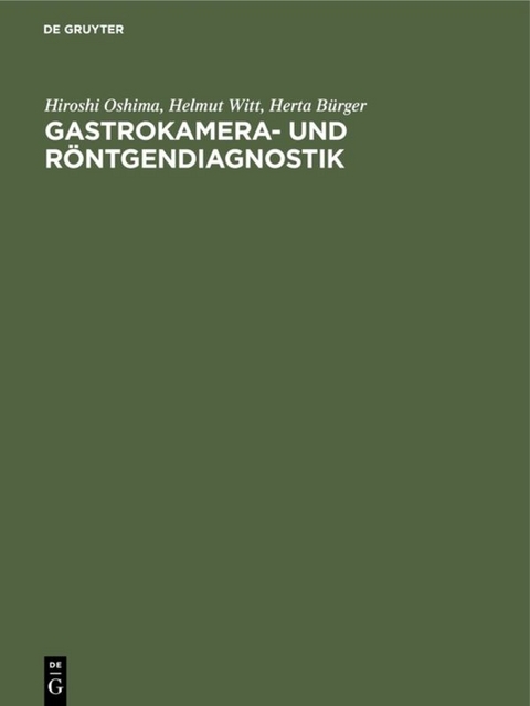 Gastrokamera- und Röntgendiagnostik - Hiroshi Oshima, Helmut Witt, Herta Bürger