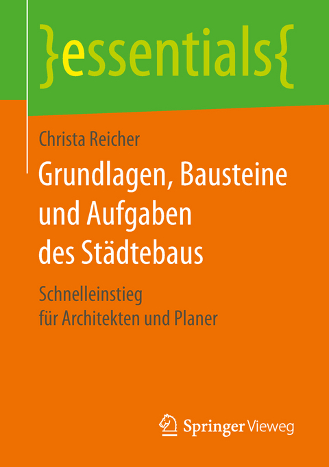 Grundlagen, Bausteine und Aufgaben des Städtebaus - Christa Reicher