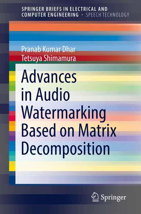 Advances in Audio Watermarking Based on Matrix Decomposition - Pranab Kumar Dhar, Tetsuya Shimamura