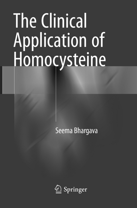 The Clinical Application of Homocysteine - Seema Bhargava