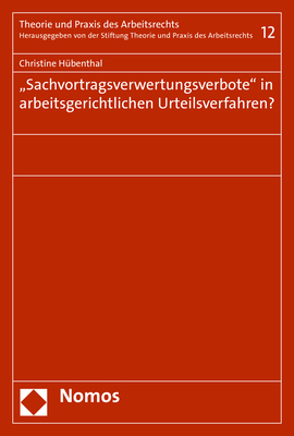 "Sachvortragsverwertungsverbote" in arbeitsgerichtlichen Urteilsverfahren? - Christine Hübenthal