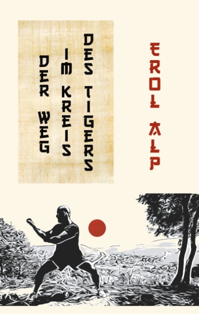 Der Weg im Kreis des Tigers - Erol Alp