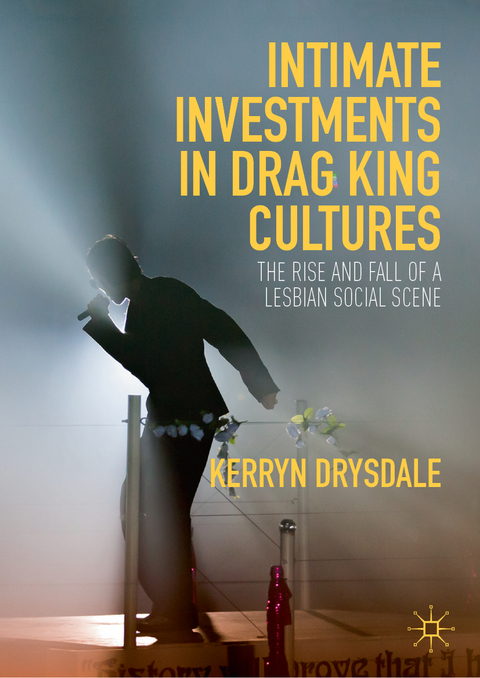 Intimate Investments in Drag King Cultures - Kerryn Drysdale