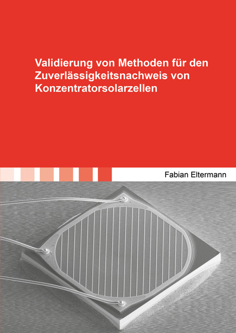 Validierung von Methoden für den Zuverlässigkeitsnachweis von Konzentratorsolarzellen - Fabian Eltermann