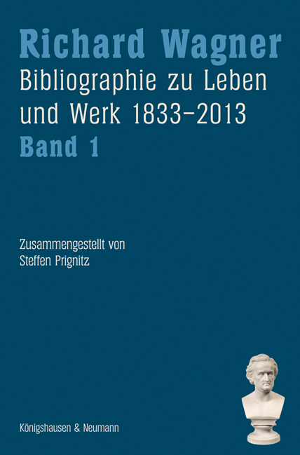 Richard Wagner. Bibliographie zu Leben und Werk 1833–2013, Band 1 und 2 - 