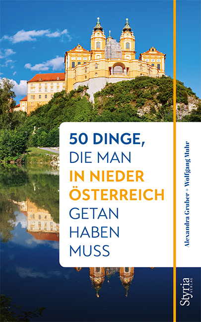 50 Dinge, die man in Niederösterreich getan haben muss - Alexandra Gruber, Wolfgang Muhr