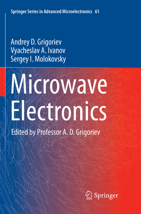 Microwave Electronics - Andrey D. Grigoriev, Vyacheslav A. Ivanov, Sergey I. Molokovsky