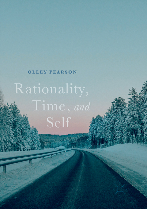 Rationality, Time, and Self - Olley (F.O.C.H.) Pearson
