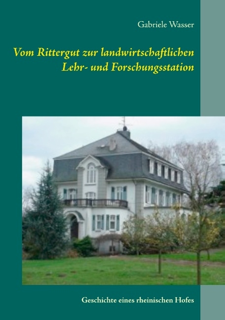 Vom Rittergut zur landwirtschaftlichen Lehr- und Forschungsstation - Gabriele Wasser