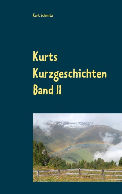 Kurts Kurzgeschichten Band II - Kurt Schmitz