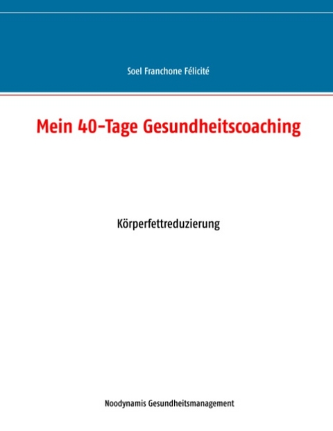 Mein 40-Tage Gesundheitscoaching - Soel Franchone Félicité