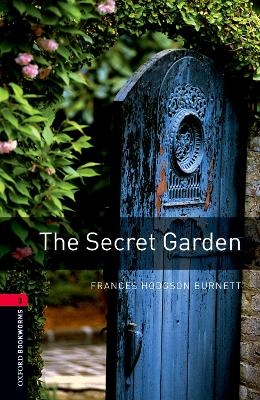 Oxford Bookworms Library: Level 3:: The Secret Garden - Frances Hodgson Burnett, Clare West
